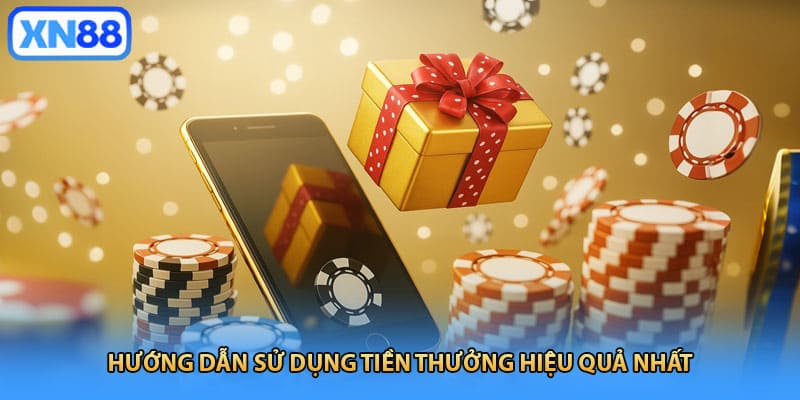 Hướng dẫn sử dụng tiền thưởng hiệu quả nhất